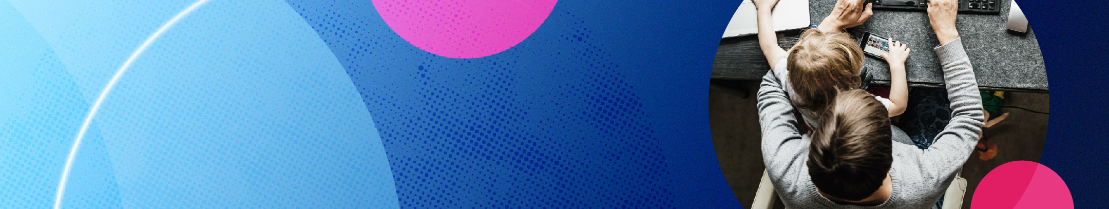A blue and pink banner of a parent and son working and holding a phone